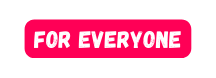 For Everyone